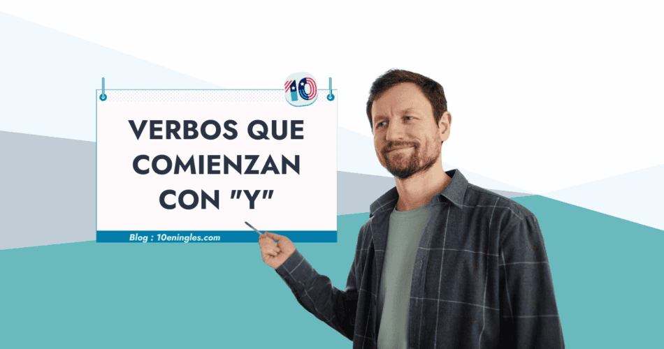 Un hombre sonriente señala un cartel que dice "Verbos que comienzan con 'Y'". Imagen ideal para aprender inglés y ampliar el vocabulario.