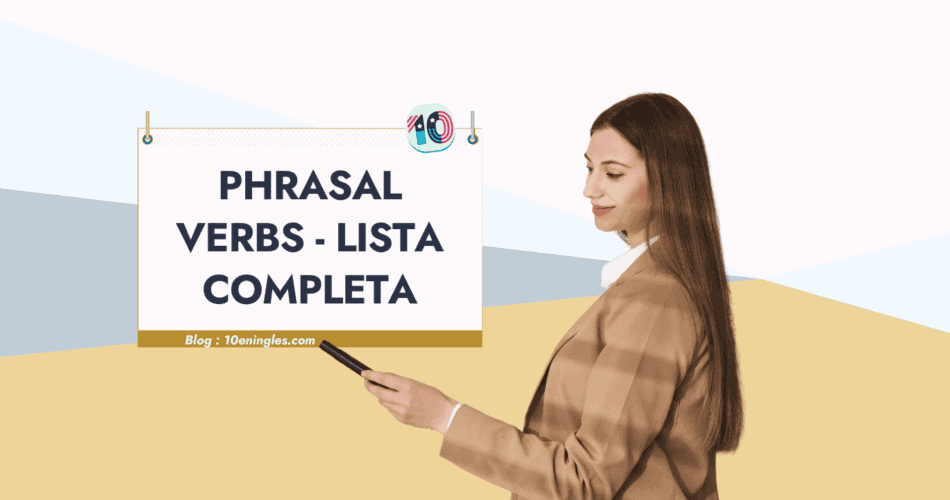 Mujer sonriendo y señalando un cartel con el texto "PHRASAL VERBS - LISTA COMPLETA", promoviendo un recurso de aprendizaje de inglés.