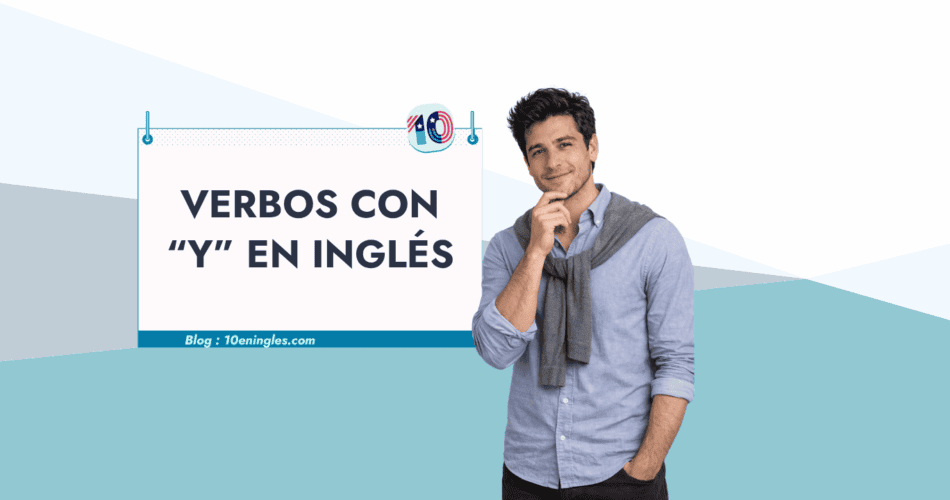 Portada del artículo sobre verbos con Y en inglés con Aleks Luka, autor de 10eningles.com