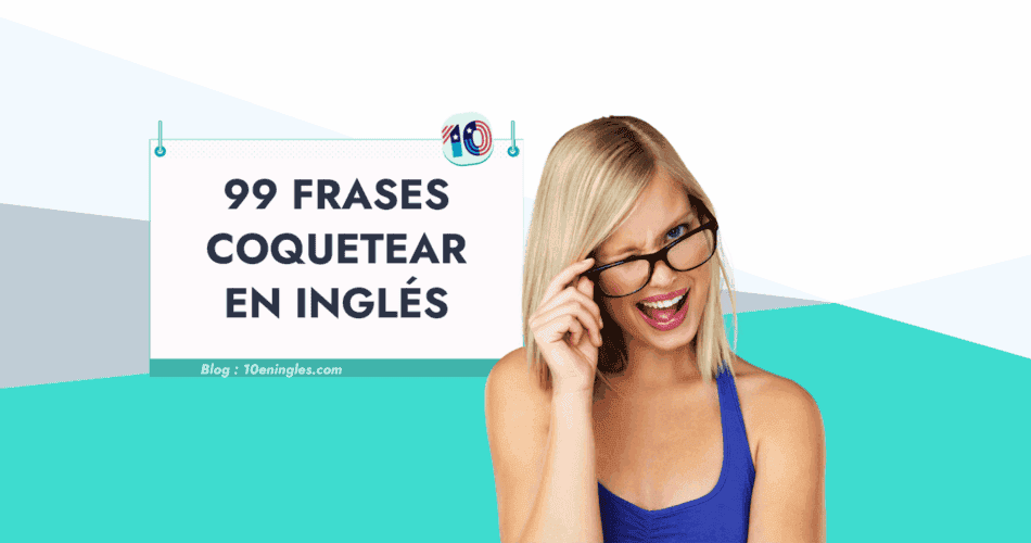 Mujer joven y atractiva guiñando un ojo, con gafas, sonriendo pícaramente delante de un cartel que anuncia "99 frases para coquetear en inglés".