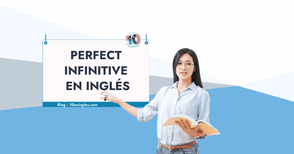 Una mujer sonriente, con gafas, presenta un cartel que dice "Perfect Infinitive en Inglés" y sostiene un libro. El fondo es azul y gris claro.