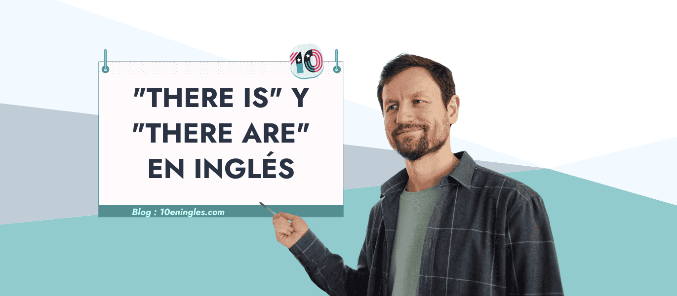 Un hombre sonriente señala un cartel con el texto ""THERE IS" Y "THERE ARE" EN INGLÉS", sobre un fondo azul y blanco.
