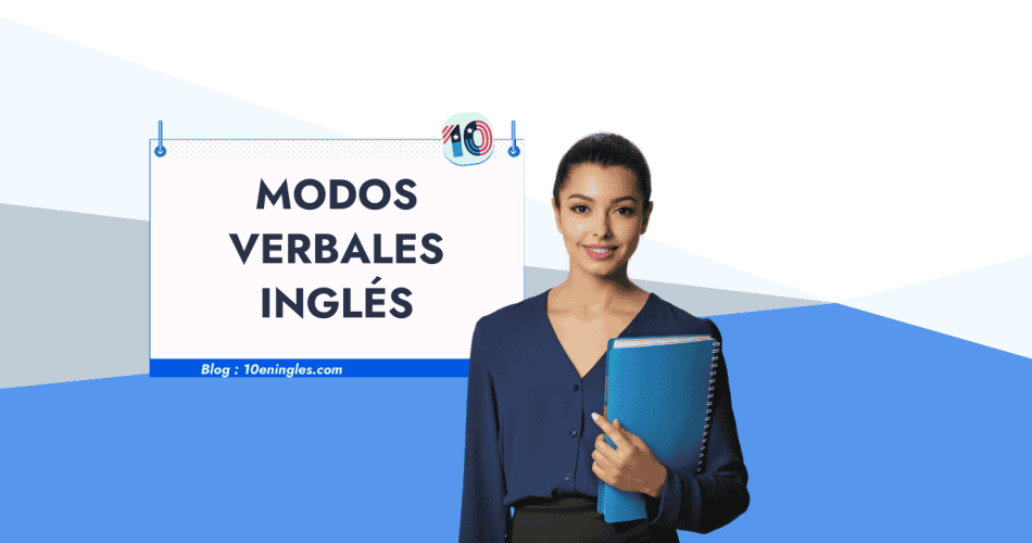 Una mujer sonriente sosteniendo una carpeta, frente a un cartel que dice "Modos Verbales en Inglés" y la dirección de un blog.