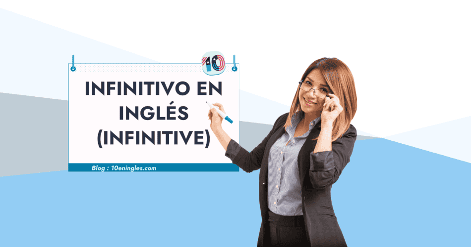 El Infinitivo en Inglés (Infinitive): Guía completa. Mujer sonriente señalando un cartel con el título.