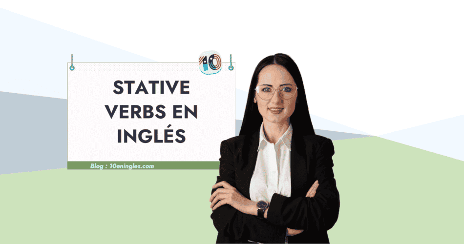 Guía completa sobre verbos estativos en inglés. Aprende con ejemplos prácticos y mejora tu gramática inglesa.