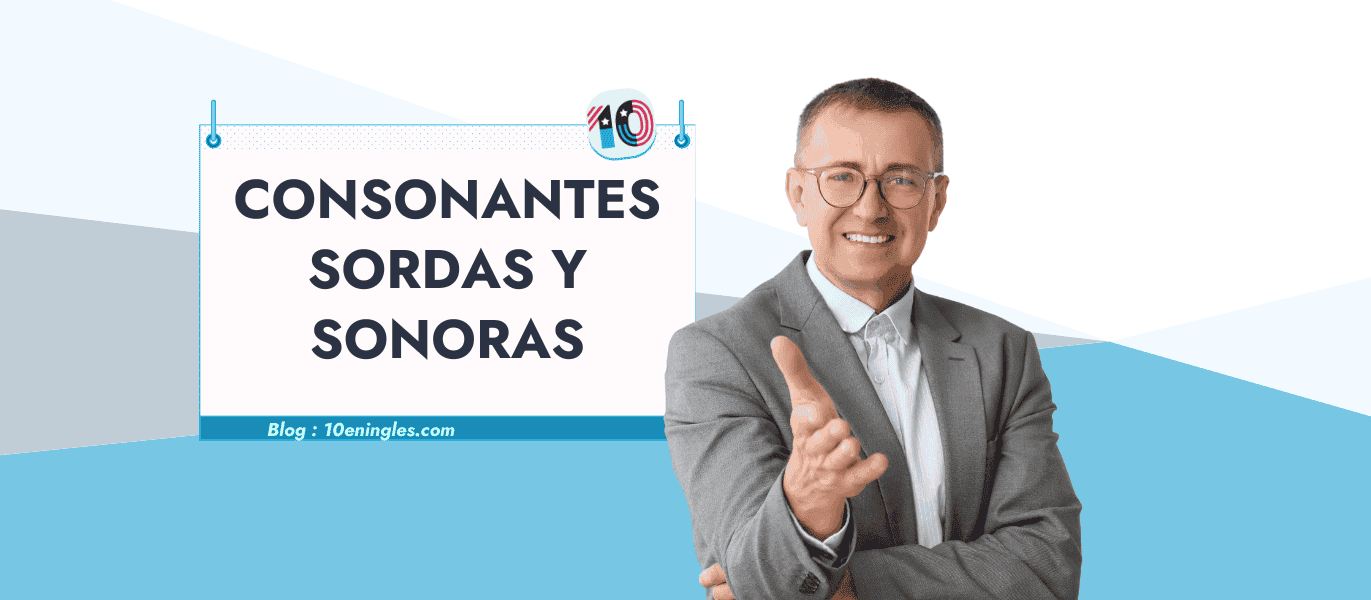 Hombre sonriente señalando un cartel que dice "Consonantes Sordas y Sonoras" para un blog de inglés.