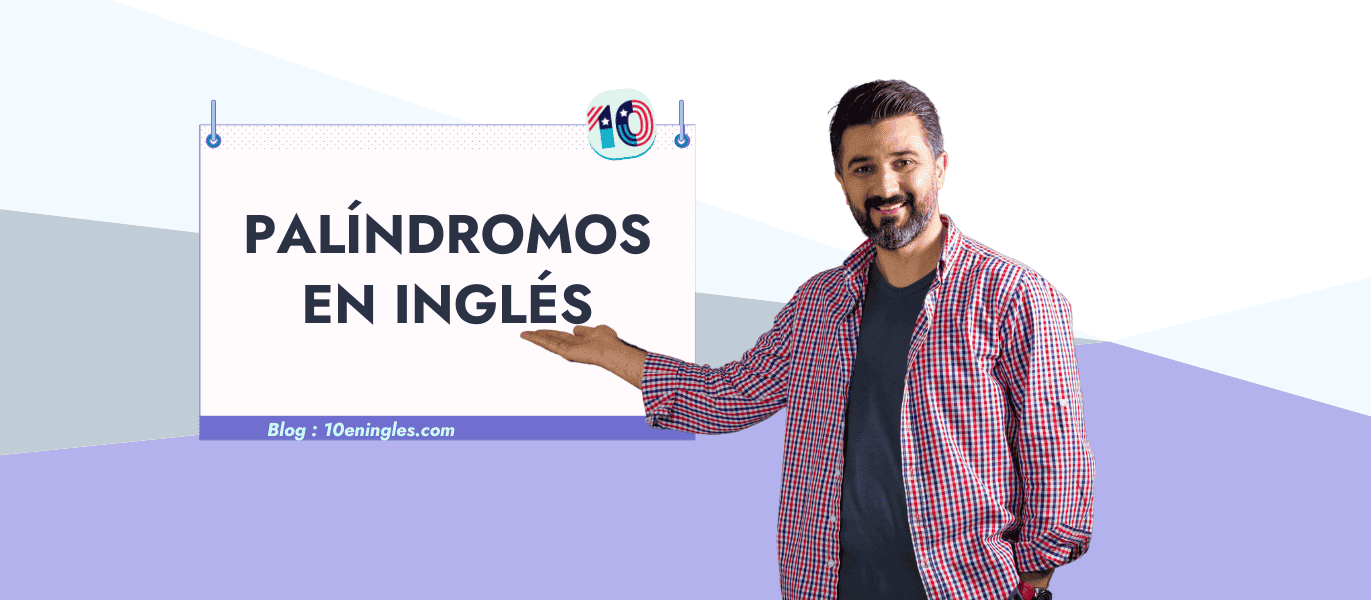 Hombre sonriente presentando una pizarra con el texto "PALÍNDROMOS EN INGLÉS". Post sobre palíndromos en inglés con ejemplos y traducciones.