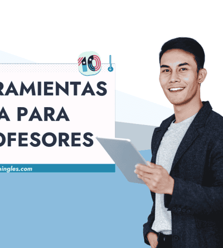 IA para Profesores de Inglés: Las 5 Mejores Herramientas