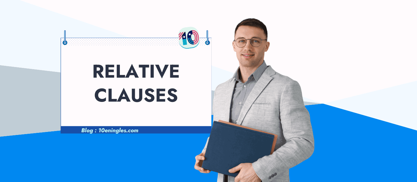 Guía de Relative Clauses en inglés con un profesor experto.