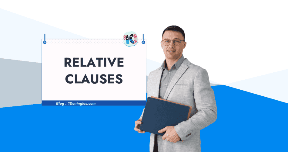 Guía de Relative Clauses en inglés con un profesor experto.