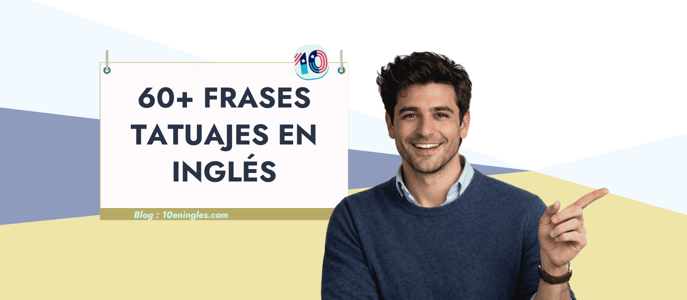 Imagen de portada para el artículo sobre tatuajes en inglés. Un hombre sonríe y señala un cartel con el texto '60+ Frases Tatuajes en Inglés'.