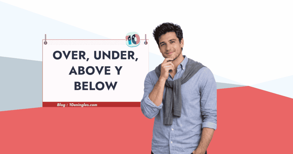 Guía definitiva de preposiciones de lugar en inglés para no confundir above y over