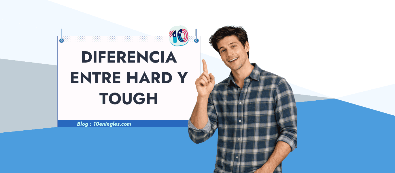 Diferencia entre hard y tough en inglés explicada con ejemplos