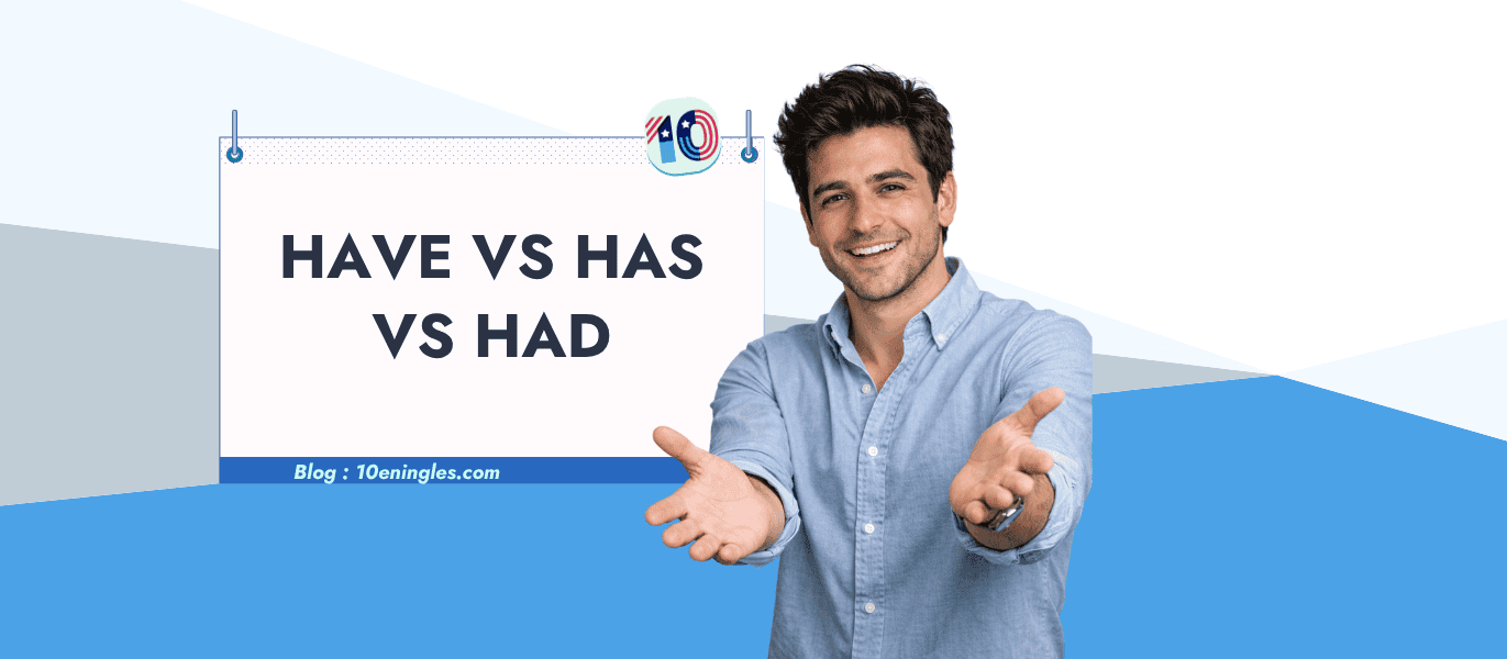 Diferencia entre have, has y had en inglés: guía visual con Aleks Luka de 10eningles.com