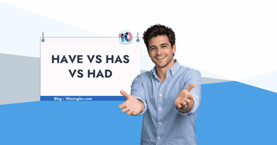 Diferencia entre have, has y had en inglés: guía visual con Aleks Luka de 10eningles.com