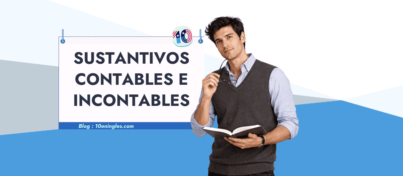 Sustantivos contables e incontables en inglés: un hombre con un libro abierto y lentes en la mano junto al título