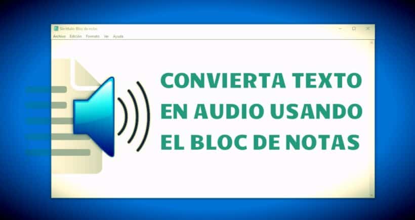 Convierta Texto en Audio con el Bloc de Notas