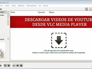 Descarga tus videos favoritos de YouTube a través de VLC Media Player