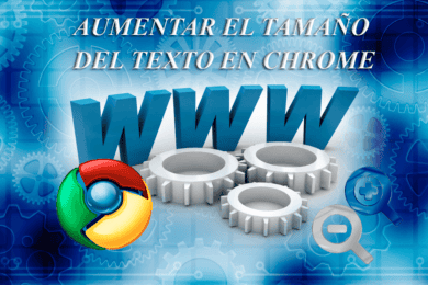 Aumentar el tamaño del texto en chrome