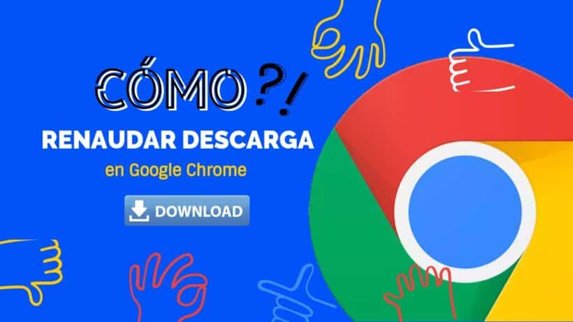 Métodos Reanudar descargas en Google Chrome