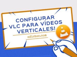 Configurar VLC para vídeos verticales