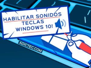Habilitar sonidos al pulsar teclas Windows 10