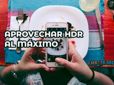 Aprovechar cámara HDR al máximo