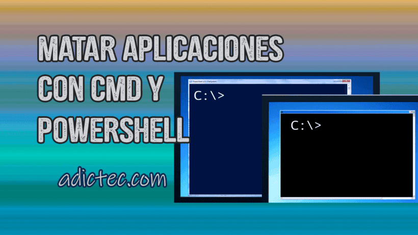Matar aplicaciones con CMD o PowerShell