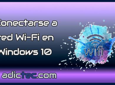 Cómo conectarse a una red Wi-Fi en Windows 10
