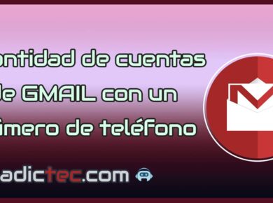 Cuantas cuentas de GMAIL puedo tener con un número de teléfono