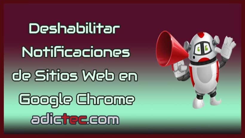 Deshabilitar Notificaciones de Sitios Web en Google Chrome