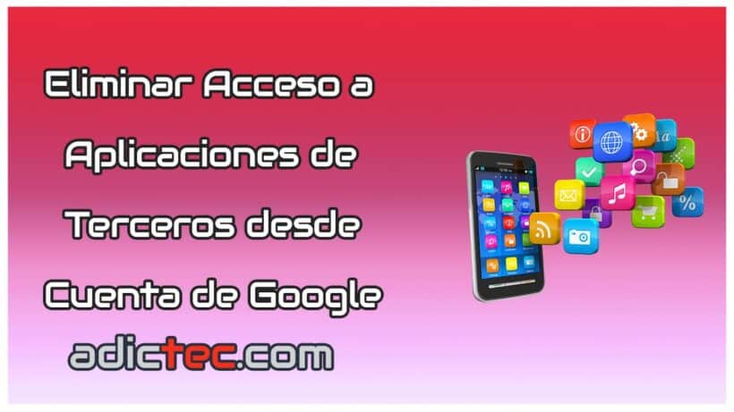 Eliminar acceso a aplicaciones de terceros desde cuenta Google