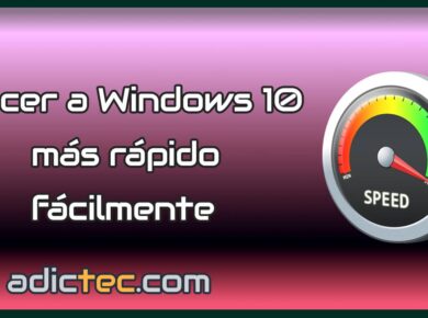 Hacer a Windows 10 más rápido