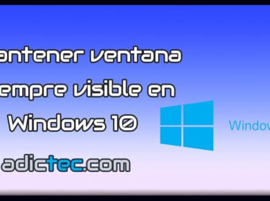 Mantener ventana siempre visible en Windows 10