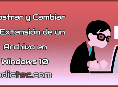 Mostrar y cambiar la extensión de un archivo en Windows 10