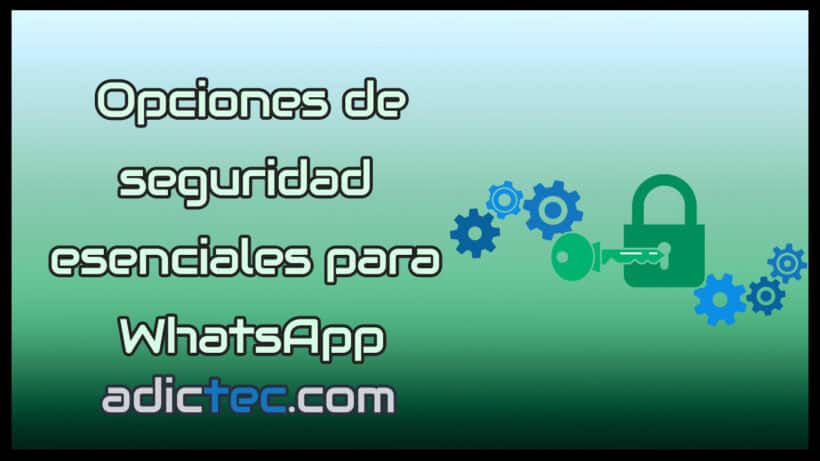 Opciones de seguridad esenciales para WhatsApp