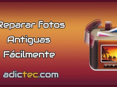Reparar fotos antiguas fácilmente