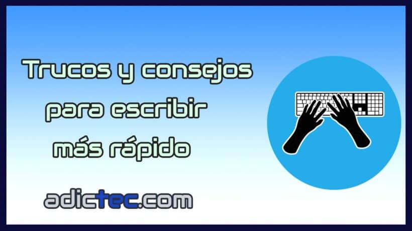 Trucos y consejos para escribir más rápido