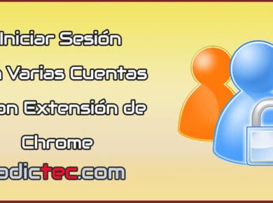 Iniciar Sesión en varias cuentas con extensión de Chrome