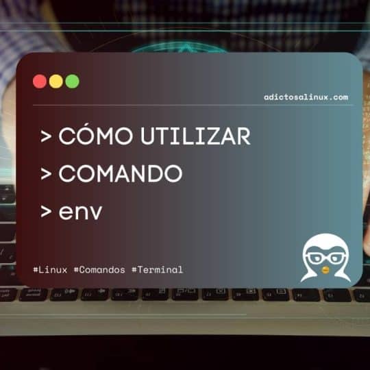 Cómo Utilizar el Comando env en Linux