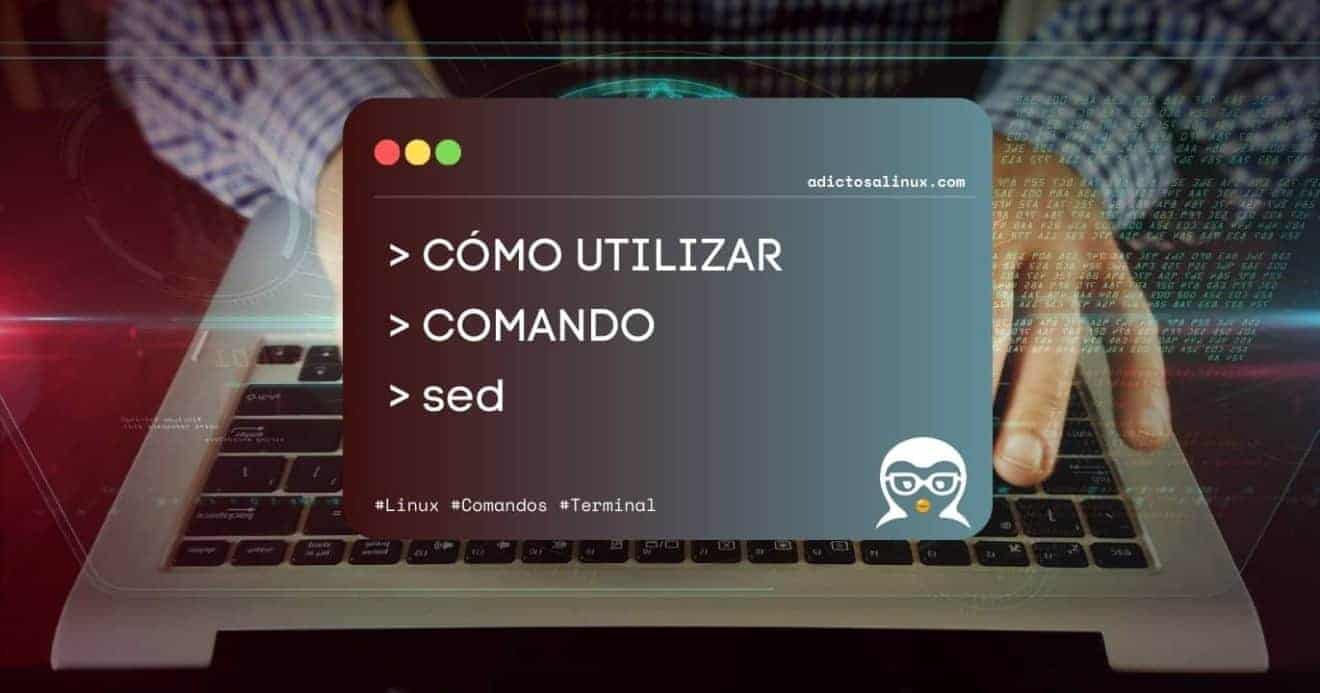 Cómo Utilizar el Comando sed en Linux » Blog Linux