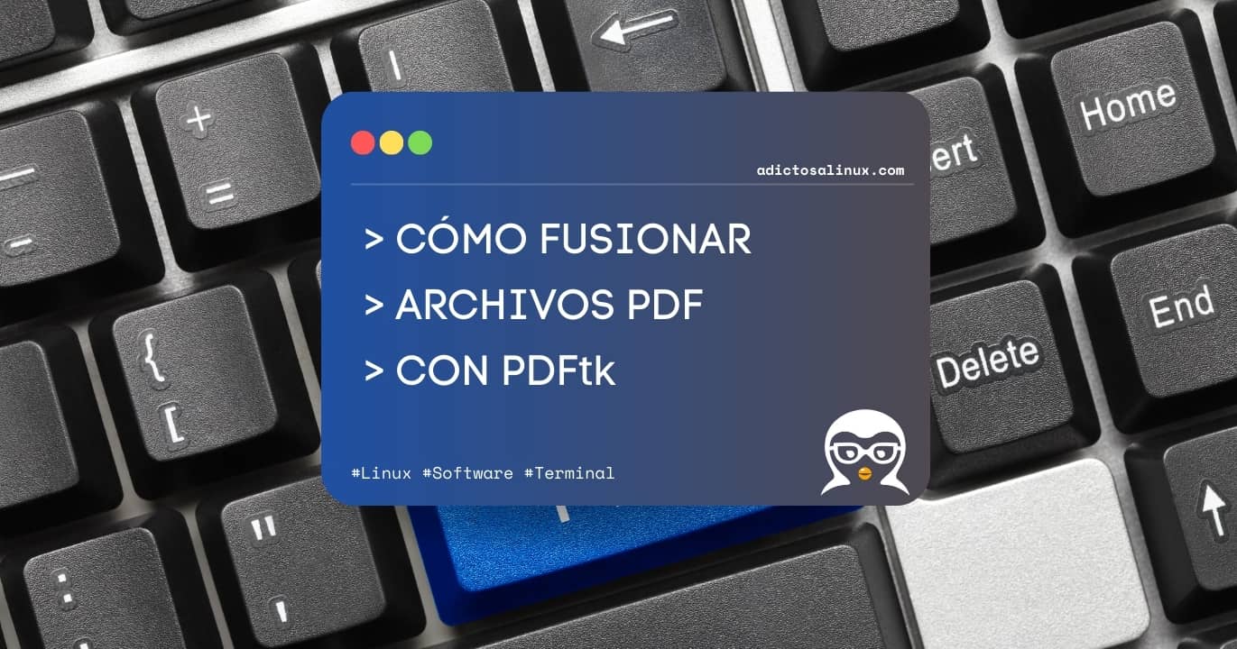 Cómo Fusionar Archivos PDF con PDFtk en Linux