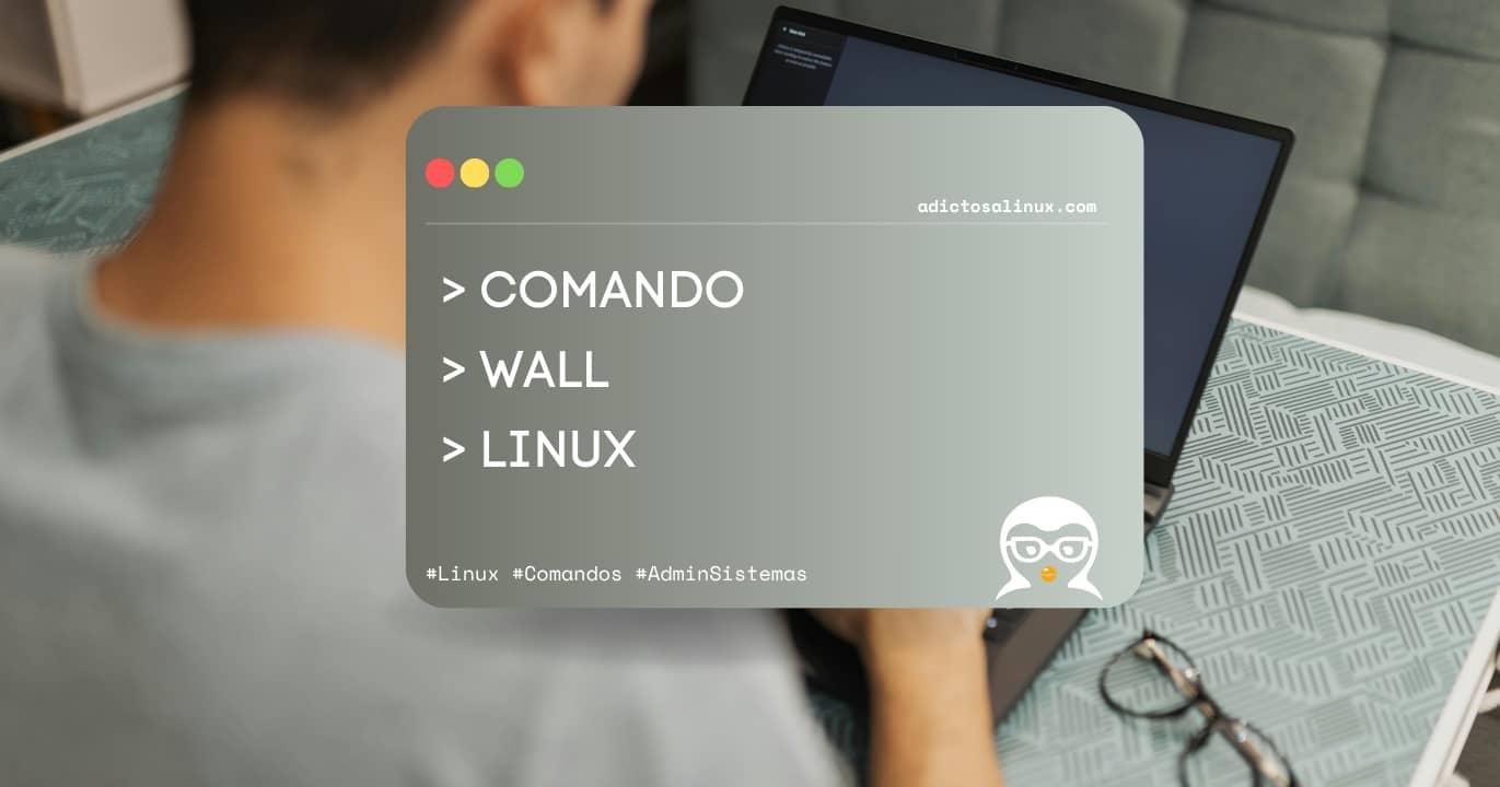 Persona trabajando en un portátil con un gráfico superpuesto que presenta el tema: el comando wall en Linux para administradores.