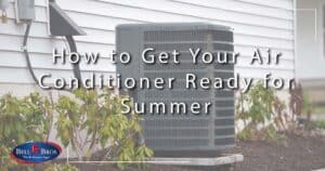 How to Get Your Air Conditioner Ready for Summer