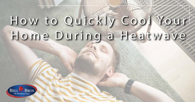 A man relaxes comfortably on the floor in front of a fan, enjoying cool air at home. Text reads: "How to quickly cool your home during a heatwave." At Bell Brothers, our trusted, background-checked technicians provide quick solutions with upfront pricing and our No Surprise Guarantee. Proudly serving communities across Northern California with exceptional service and a reputation you can count on.