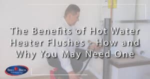 A trusted Bell Brothers technician—background-checked for your peace of mind—kneels beside a hot water heater, expertly flushing the system. A text overlay highlights the importance and benefits of regular hot water heater flushes. Enjoy our No Surprise Guarantee, upfront pricing, and experience the reliable service that’s earned us a strong reputation throughout Northern California communities.