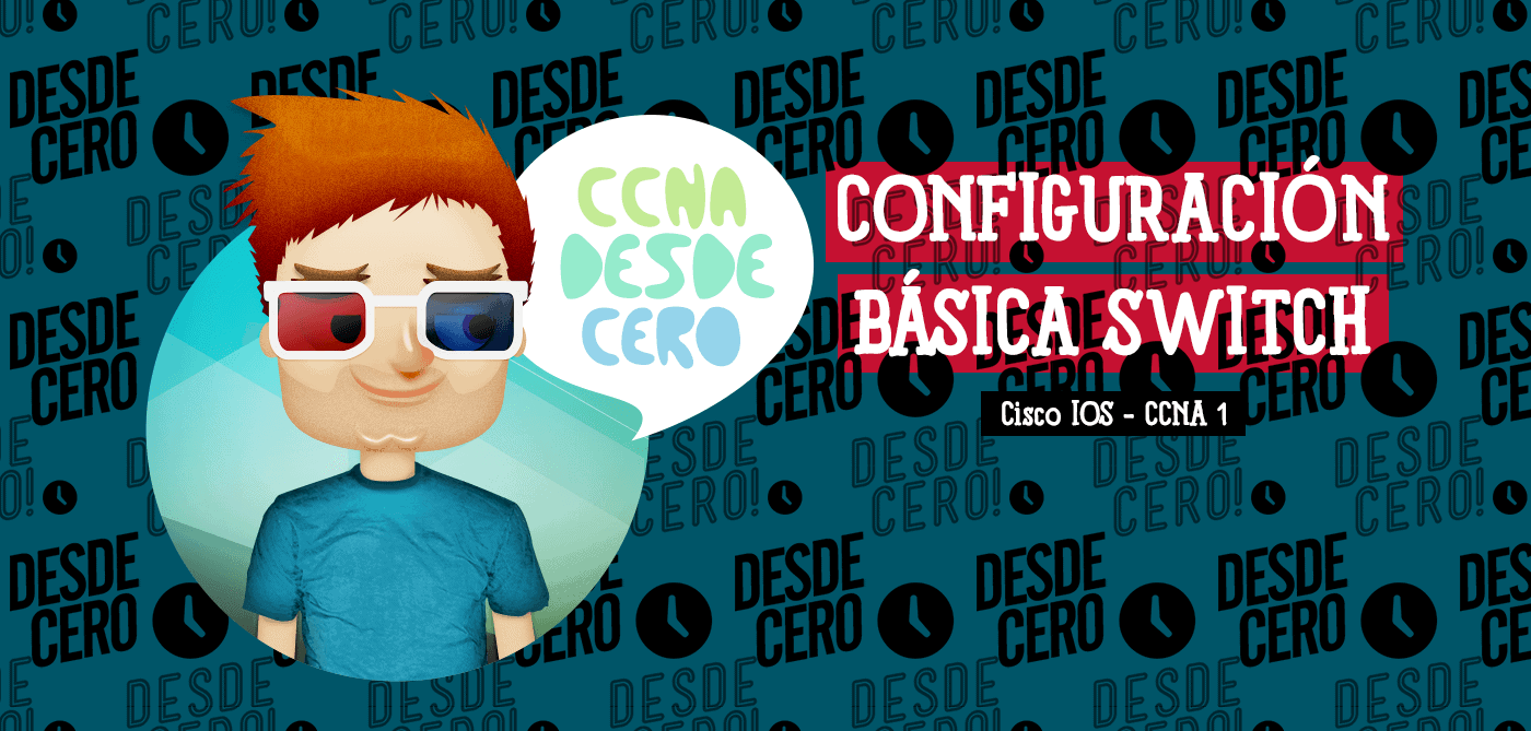 Configuración Básica Dispositivos Cisco Switch