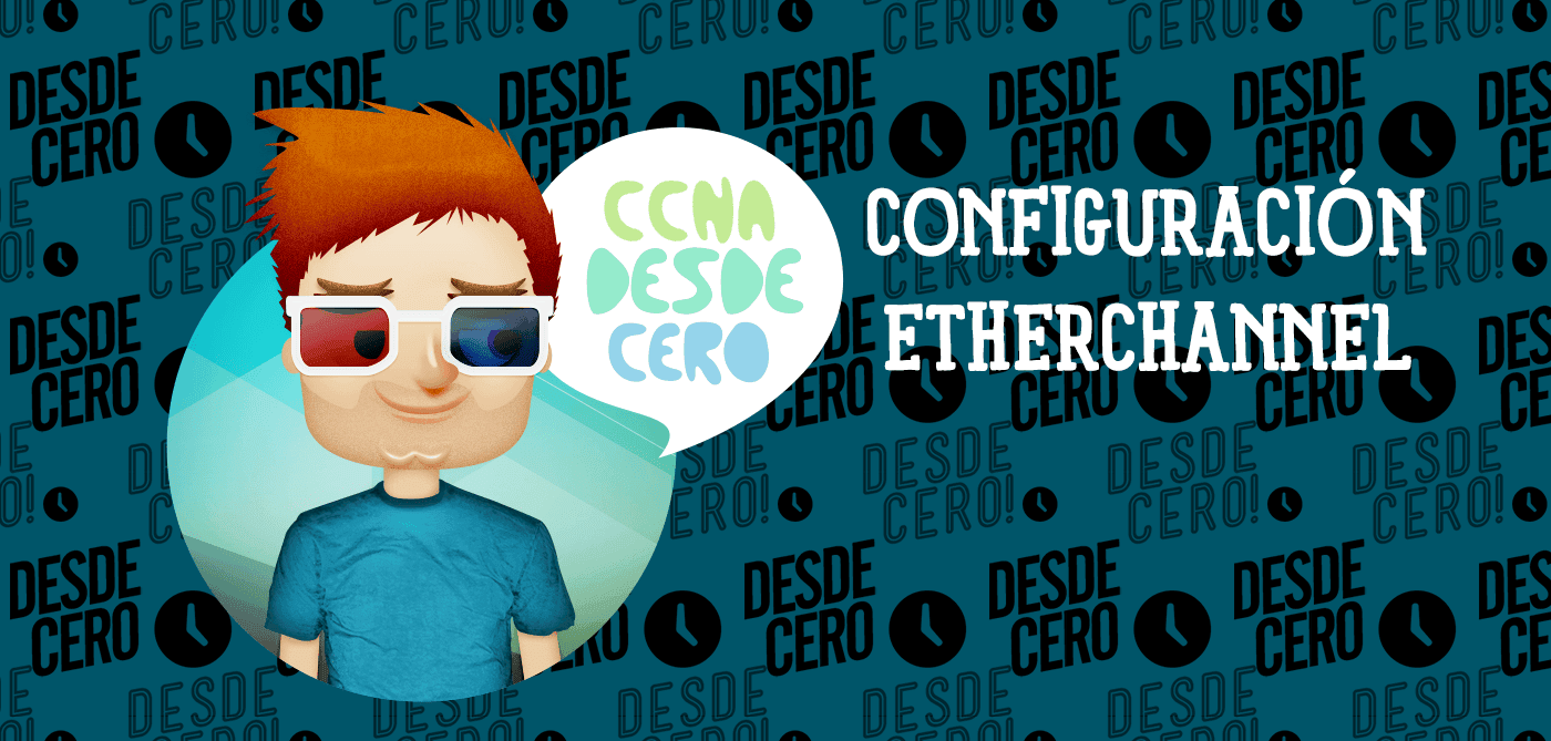 Configuración Agregado de Enlaces EtherChannel