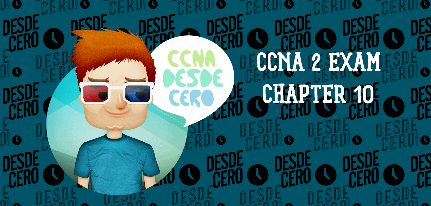 CCNA 2 Chapter 10 Exam Answers