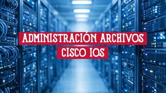Guía técnica sobre la administración de archivos cisco ios en routers y switches